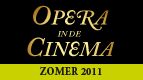 Opera in de Cinema: zomer 2011